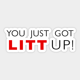 You Just Got Litt Up ! Sticker